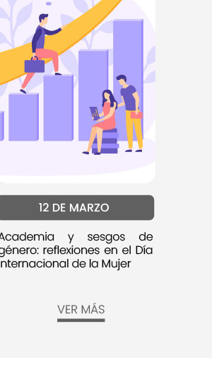 12 de marzo: Academia y sesgos de g&eacute;nero: Reflexiones en el D&iacute;a Internacional de la Mujer