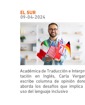 Acad&eacute;mica de Traducci&oacute;n e Interpretaci&oacute;n en Ingl&eacute;s, Carla Vergara, escribe columna de opini&oacute;n donde aborda los desaf&iacute;os que implica el uso del lenguaje inclusivo