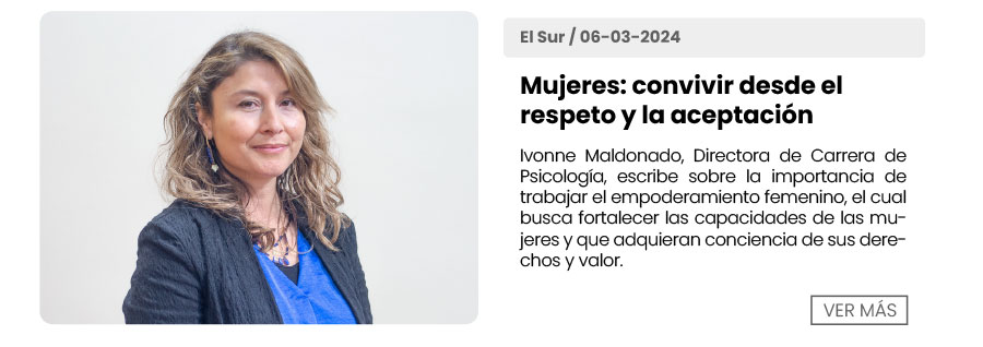 Ivonne Maldonado, Directora de Carrera de Psicolog&iacute;a, escribe sobre la importancia de trabajar el empoderamiento femenino el cual busca fortalecer las capacidades y posici&oacute;n social, econ&oacute;mica y pol&iacute;tica de las mujeres, adem&aacute;s de que adquieran conciencia de sus capacidades, derechos y valor.
