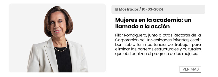 Pilar Romaguera, junto a otras Rectoras de la Corporaci&oacute;n de Universidades Privadas, escriben sobre la importancia de trabajar para eliminar las barreras estructurales y culturales que obstaculizan el progreso de las mujeres.