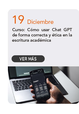 19 Diciembre - Curso: C&oacute;mo usar Chat GPT de forma correcta y &eacute;tica en la escritura acad&eacute;mica