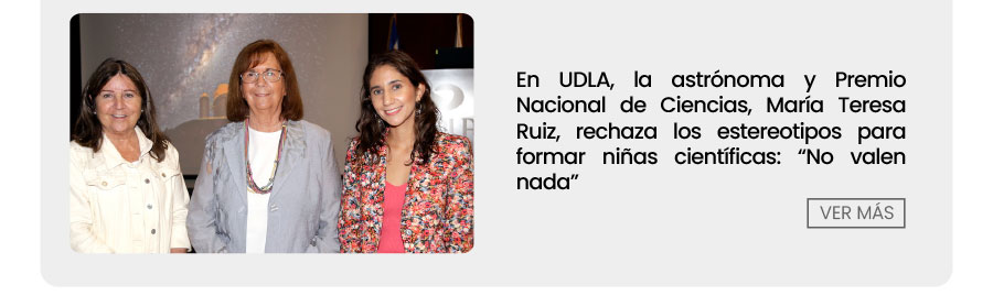 En UDLA, la astr&oacute;noma y Premio Nacional de Ciencias, Mar&iacute;a Teresa Ruiz, rechaza los estereotipos para formar ni&ntilde;as cient&iacute;ficas: &ldquo;No valen nada&rdquo;